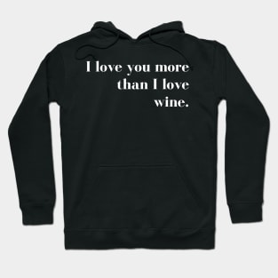 I Love You More than I Love Wine. Funny Couples Valentines Day Design. Hoodie